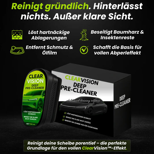 ClearVision™ - DeepClean | Der Vorreiniger für perfekte Sicht